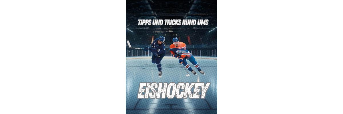 Tipps &amp; Tricks rund ums Eishockey